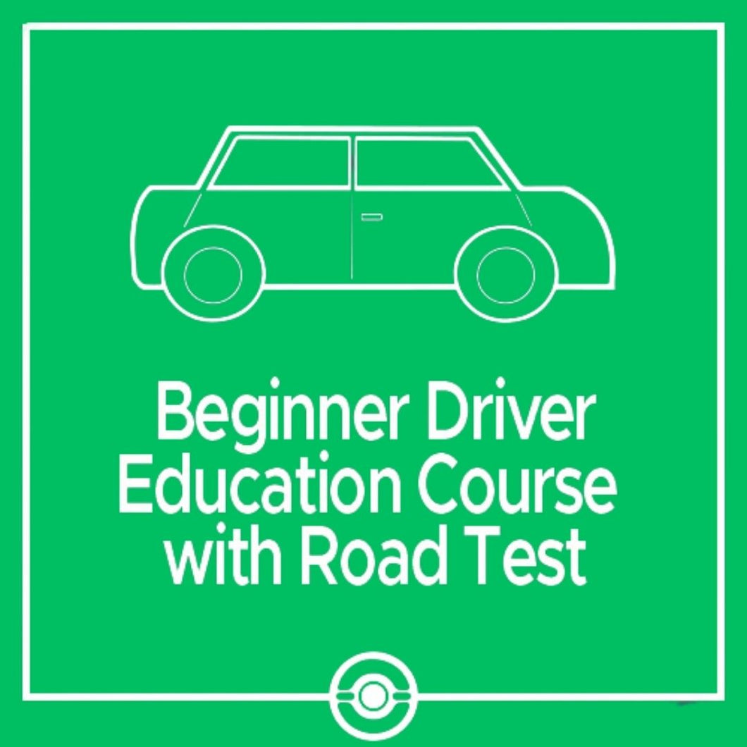 Beginner Driver Education Course - with Road Test (Available Virtually)